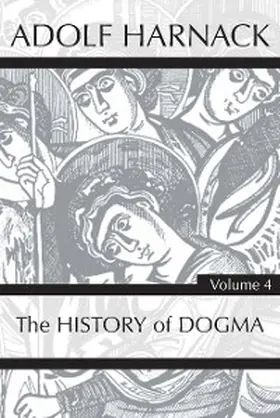 Harnack |  History of Dogma, Volume 4 | eBook | Sack Fachmedien