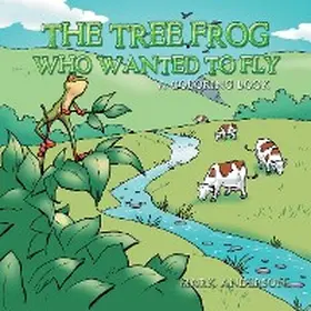 Anderson |  The Tree Frog Who Wanted to Fly | eBook | Sack Fachmedien