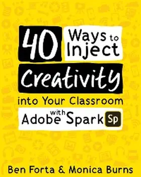 Forta / Burns |  40 Ways to Inject Creativity into Your Classroom with Adobe Spark | eBook | Sack Fachmedien