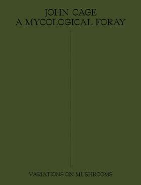 Cage / Pellerin |  John Cage: A Mycological Foray | Buch |  Sack Fachmedien