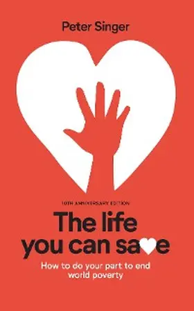 Singer |  10th Anniversary Edition The Life You Can Save | eBook | Sack Fachmedien