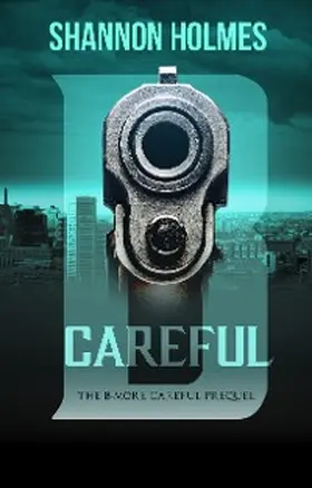 Holmes |  B-Careful: The B-More Careful Prequel | eBook | Sack Fachmedien