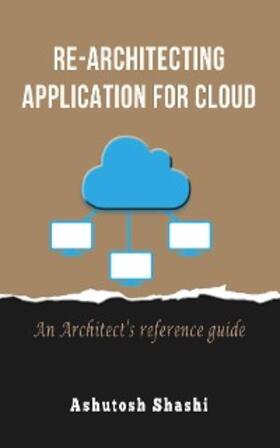 Shashi |  Re-Architecting Application for Cloud | eBook | Sack Fachmedien