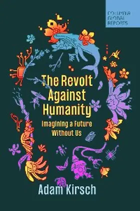Kirsch |  The Revolt Against Humanity | eBook | Sack Fachmedien