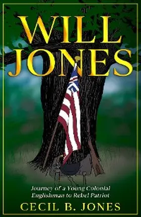 Jones / Merenstein |  Will Jones - Journey of A Young Colonial Englishman to Rebel Patriot | eBook | Sack Fachmedien
