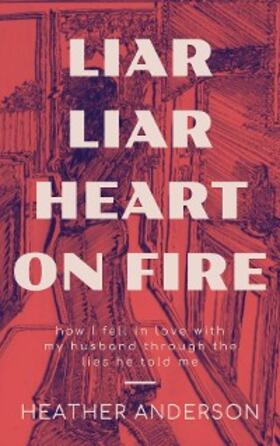 Anderson |  Liar Liar Heart on Fire | eBook | Sack Fachmedien