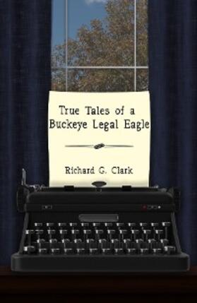 Clark |  True Tales of a Buckeye Legal Eagle | eBook | Sack Fachmedien