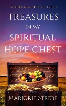 Strebe |  Treasures in My Spiritual Hope Chest | eBook | Sack Fachmedien