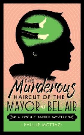 Mottaz |  The Murderous Haircut of the Mayor of Bel Air | eBook | Sack Fachmedien