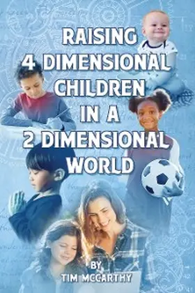 McCarthy |  Raising 4 Dimensional Children in a 2 Dimensional World | eBook | Sack Fachmedien