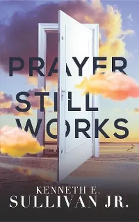 Sullivan |  Prayer Still Works | eBook | Sack Fachmedien