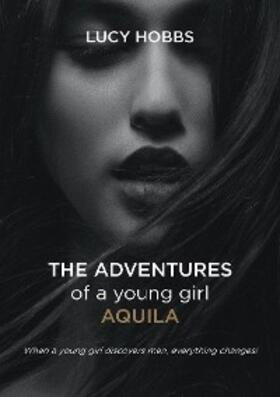 Hobbs |  The Adventures of a young girl AQuila | eBook | Sack Fachmedien