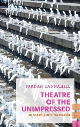 Tannahill |  Theatre of the Unimpressed | eBook | Sack Fachmedien