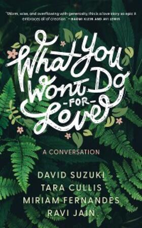 Suzuki / Cullis / Fernandes |  What You Won't Do For Love: A Conversation | eBook | Sack Fachmedien