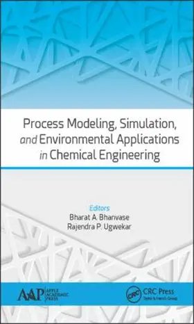 Bhanvase / Ugwekar | Process Modeling, Simulation, and Environmental Applications in Chemical Engineering | Buch | 978-1-77188-324-5 | sack.de