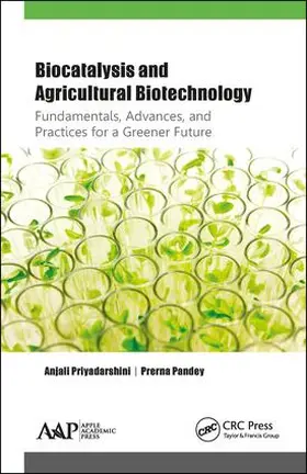 Priyadarshini / Pandey | Biocatalysis and Agricultural Biotechnology: Fundamentals, Advances, and Practices for a Greener Future | Buch | 978-1-77188-689-5 | sack.de