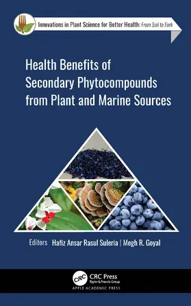 Rasul Suleria / Goyal |  Health Benefits of Secondary Phytocompounds from Plant and Marine Sources | Buch |  Sack Fachmedien