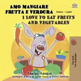 Admont / Books |  Amo mangiare frutta e verdura  I Love to Eat Fruits and Vegetables (Italian English Bilingual Collection) | eBook | Sack Fachmedien