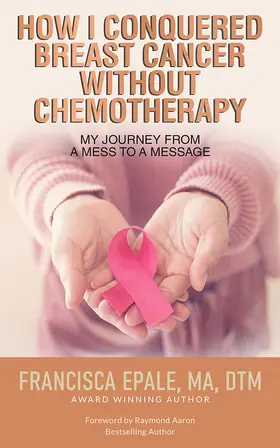 Epale / MA / DTM |  How I Conquered Breast Cancer Without Chemotherapy | eBook | Sack Fachmedien