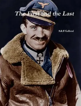 Galland |  The First and The Last by Adolf Galland | eBook | Sack Fachmedien