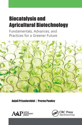 Priyadarshini / Pandey |  Biocatalysis and Agricultural Biotechnology: Fundamentals, Advances, and Practices for a Greener Future | Buch |  Sack Fachmedien