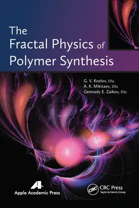 Kozlov / Mikitaev / Zaikov |  The Fractal Physics of Polymer Synthesis | Buch |  Sack Fachmedien