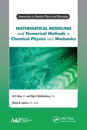 Aliev / Mishchenkova / Lipanov | Mathematical Modeling and Numerical Methods in Chemical Physics and Mechanics | Buch | 978-1-77463-565-0 | sack.de