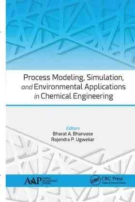 Bhanvase / Ugwekar | Process Modeling, Simulation, and Environmental Applications in Chemical Engineering | Buch | 978-1-77463-604-6 | sack.de