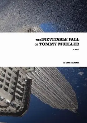Morris |  The Inevitable Fall of Tommy Mueller | eBook | Sack Fachmedien