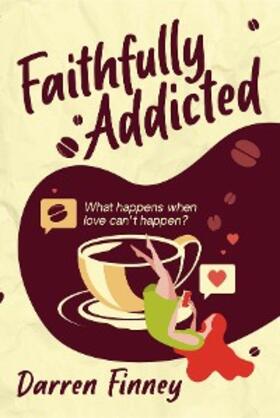 Finney / Williams |  Faithfully Addicted | eBook | Sack Fachmedien