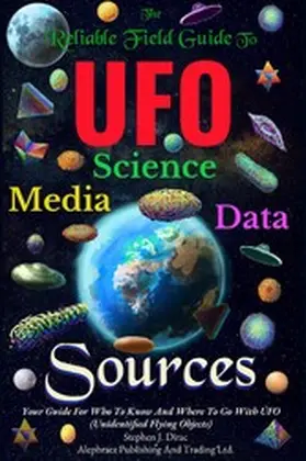 Dirac |  The Reliable Field Guide To UFO Science, Media And Data Sources | eBook | Sack Fachmedien