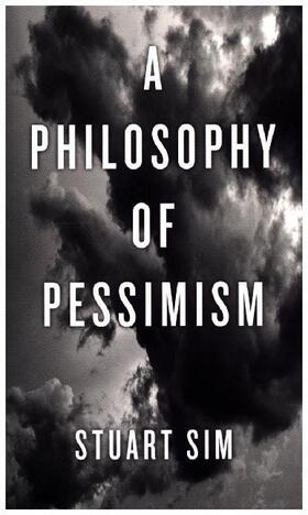 Sim |  A Philosophy of Pessimism | Buch |  Sack Fachmedien