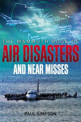 Simpson |  The Mammoth Book of Air Disasters and Near Misses | Buch |  Sack Fachmedien