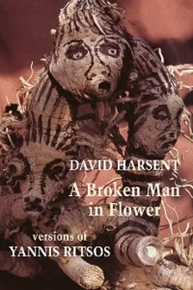 Harsent / Ritsos |  A Broken Man in Flower | eBook | Sack Fachmedien