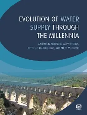 Angelakis / Mays / Koutsoyiannis |  Evolution of Water Supply Through the Millennia | eBook | Sack Fachmedien