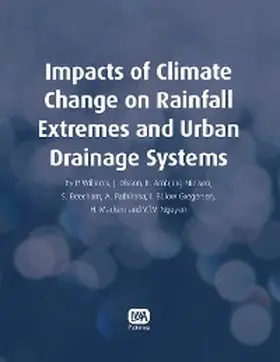 Willems / Olsson / Arnbjerg-Nielsen |  Impacts of Climate Change on Rainfall Extremes and Urban Drainage Systems | eBook | Sack Fachmedien