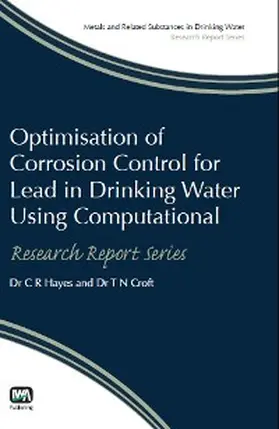 Hayes / Funk / Croft |  Optimisation of Corrosion Control for Lead in Drinking Water Using Computational Modelling Techniques | eBook | Sack Fachmedien