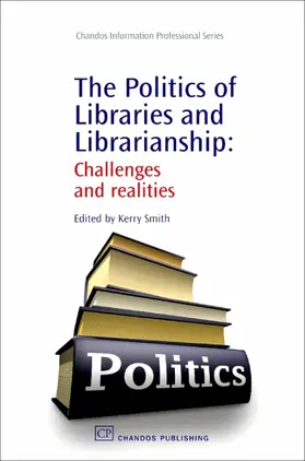 Smith |  The Politics of Libraries and Librarianship | eBook | Sack Fachmedien