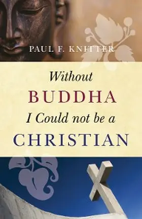 Knitter |  Without Buddha I Could Not be a Christian | eBook | Sack Fachmedien