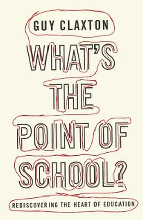 Claxton |  What's the Point of School? | eBook | Sack Fachmedien