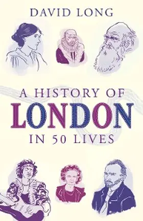 Long |  A History of London in 50 Lives | eBook | Sack Fachmedien
