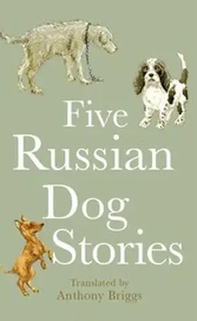 Chekhov / Saltykov / Turgenev |  Five Russian Dog Stories | eBook | Sack Fachmedien