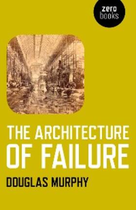 Murphy |  Architecture of Failure | eBook | Sack Fachmedien