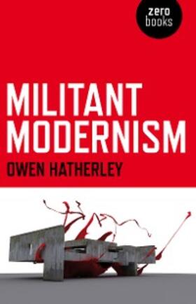 Hatherley |  Militant Modernism | eBook | Sack Fachmedien