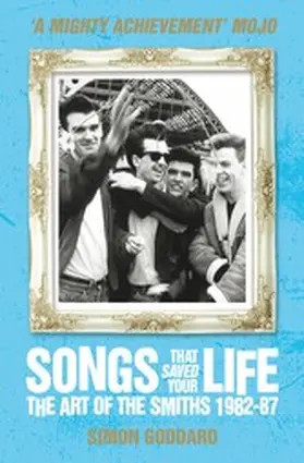 Goddard |  Songs That Saved Your Life - The Art of The Smiths 1982-87 (revised edition) | eBook | Sack Fachmedien