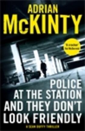 McKinty |  Police at the Station and They Don't Look Friendly | Buch |  Sack Fachmedien
