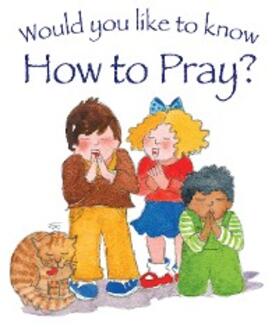 Dowley |  Would You Like to Know How to Pray? | eBook | Sack Fachmedien