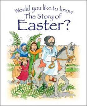 Dowley |  Would you like to know The Story of Easter? | eBook | Sack Fachmedien