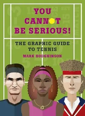 Hodgkinson |  You Cannot Be Serious! The Graphic Guide to Tennis | eBook | Sack Fachmedien
