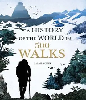 Baxter |  A History of the World in 500 Walks | eBook | Sack Fachmedien